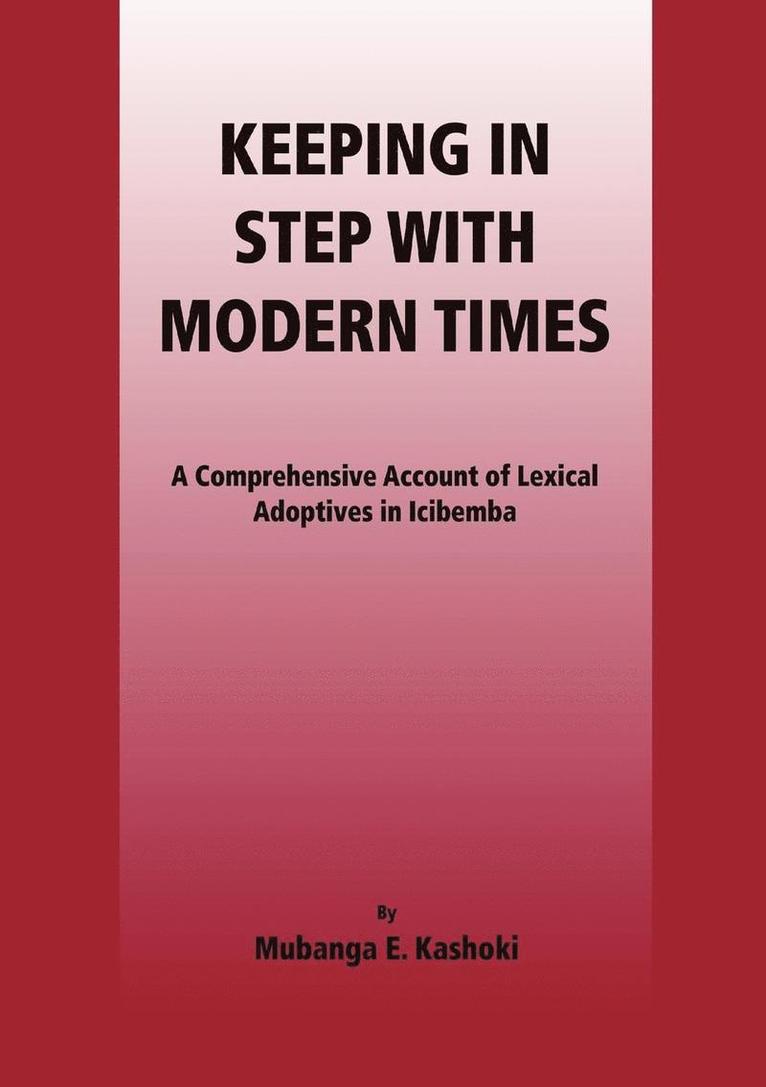 Keeping in Step with Modern Times. A Comprehensive Account of Lexical Adoptives in Icibemba 1