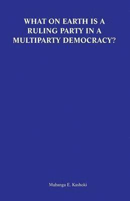 What on Earth Is a Ruling Party in a Multiparty Democracy? Musings and Ruminations of an Armchair Critic 1