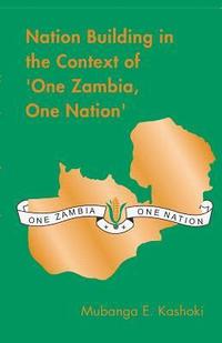 bokomslag Nation Building in the Context of 'One Zambia One Nation'
