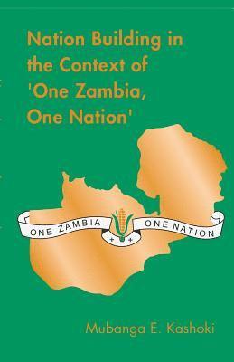 bokomslag Nation Building in the Context of 'One Zambia One Nation'