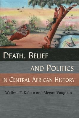 bokomslag Death, Belief and Politics in Central African History