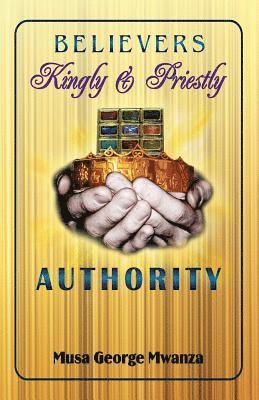 Believer's Kingly & Priestly Authority 1