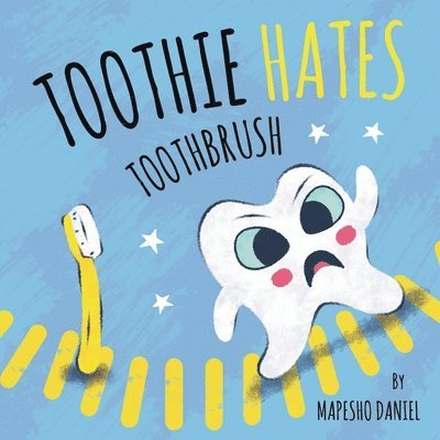 Toothie Hates Toothbrush