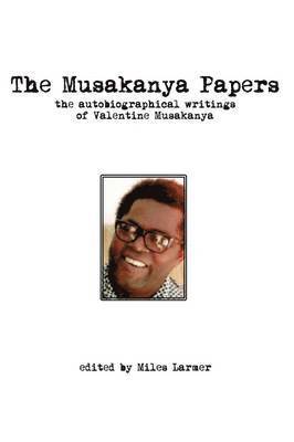 bokomslag The Musakanya Papers. The Autobiographical Writings of Valentine Musakanya