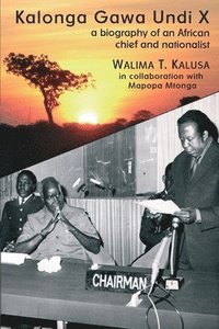 bokomslag Kalonga Gawa Undi X. A Biography of an African Chief and Nationalist