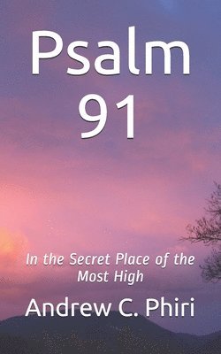 Psalm 91: In the Secret Place of the Most High 1