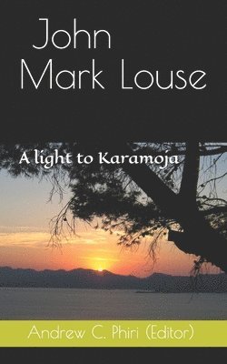 John Mark Louse: A light to Karamoja 1