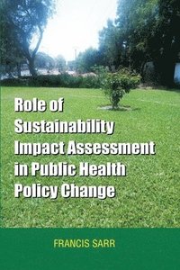 bokomslag Role of Sustainability Impact Assessment in Public Health Policy Change