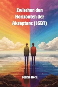 bokomslag Zwischen den Horizonten der Akzeptanz (LGBT)