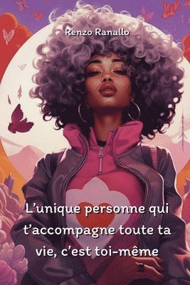 bokomslag L'unique personne qui t'accompagne toute ta vie, c'est toi-mme