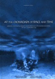 bokomslag At the crossroads of space and time : graves, changing society and ideology on Saaremaa (Ösel), 9th-13th centuries AD