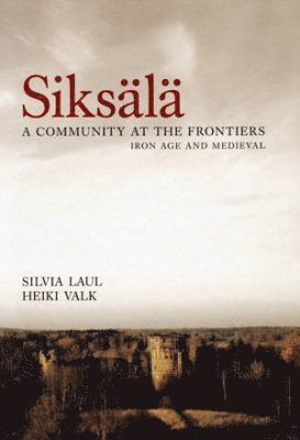 Siksälä : a community at the frontiers : Iron Age and Medieval 1