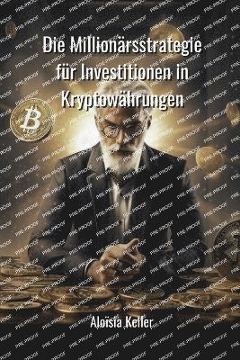 Die Millionrsstrategie fr Investitionen in Kryptowhrungen 1