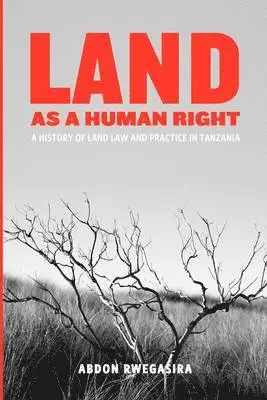 Abdon Rwegasira - Land as a Human Right. A History of Land Law and Practice in Tanzania, Häftad. Tillgänglighet: Lägg i varukorg