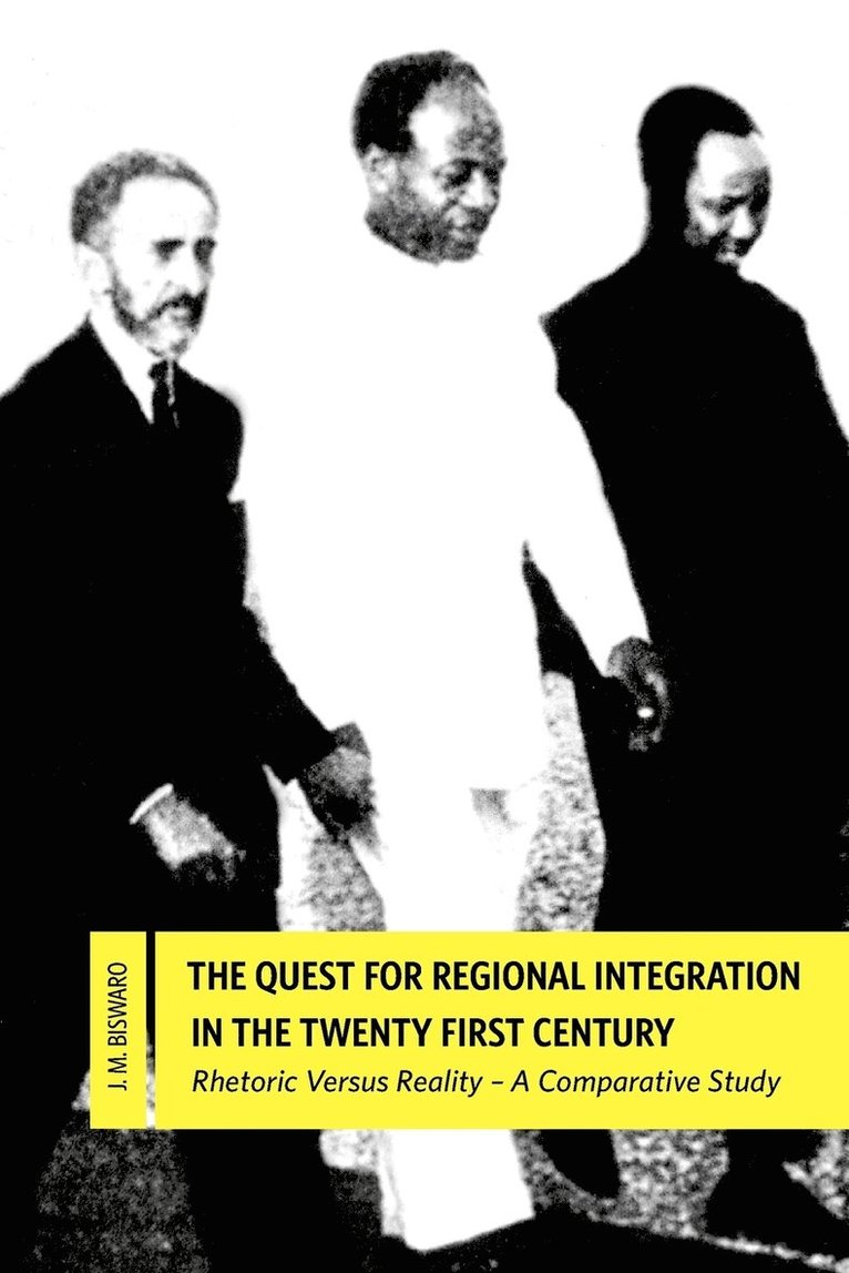 The Quest for Regional Integration in the Twenty First Century. Rhetoric Versus Reality 1