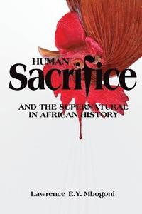 bokomslag Human Sacrifice and the Supernatural in African History