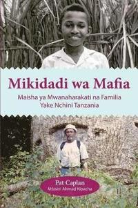 bokomslag Mikidadi wa Mafia. Maisha ya Mwanaharakati na Familia Yake Nchini Tanzania