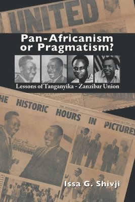Issa G. Shivji - Pan-Africanism or Pragmatism?, Häftad