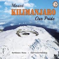 bokomslag Mount Kilimanjaro Our Pride