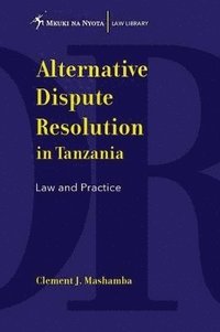 bokomslag Alternative Dispute Resolution in Tanzania. Law and Practice