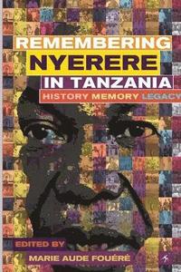 bokomslag Remembering Julius Nyerere in Tanzania. History, Memory, Legacy