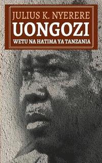 bokomslag Uongozi Wetu na Hatima ya Tanzania