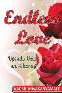 bokomslag Endless Love: Upendo Usio Na Kikomo
