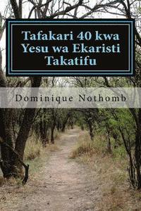 bokomslag Tafakari 40 Kwa Yesu Wa Ekaristi Takatifu