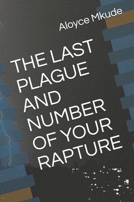 bokomslag The Last Plague and Number of Your Rapture