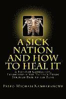 A SICK NATION & How To Heal It: A Revised Edition 1