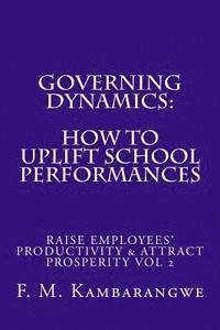 Festo Michael Kambrangwe - Governing Dynamics: How to Uplift School Performances: How to Uplift School Performances, Raise Employees' Productivity & Attract Prosperi, Häftad