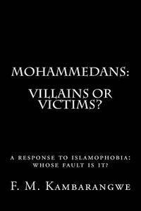 Mohammedans: Villains or Victims 1