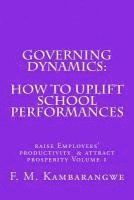 bokomslag Governing Dynamics: How to Uplift School Performances: How to uplift School Performances, Raise Employees Productivity & Attract Prosperit
