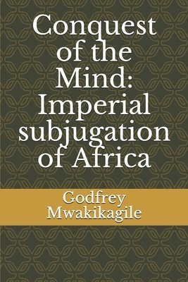 bokomslag Conquest of the Mind: Imperial subjugation of Africa