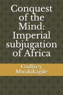 Conquest of the Mind: Imperial subjugation of Africa
