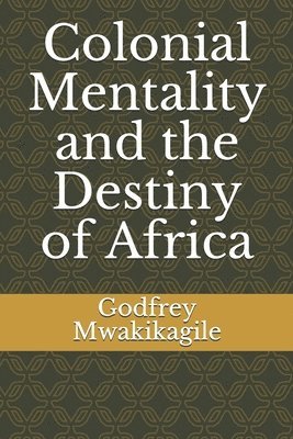 Colonial Mentality and the Destiny of Africa 1