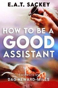 bokomslag How to Be a Good Assistant