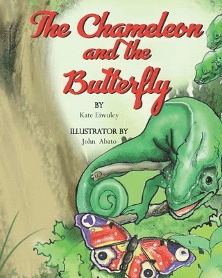 Kate Eiwuley - The Chameleon and the Butterfly, Häftad
