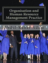 bokomslag Organisation and Human Resource Management Practice: For Undergraduate Business Administration Studies, Masters Programme, MBA Courses, Professional C