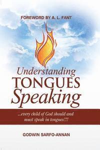 bokomslag Understanding Tongues Speaking: Every Child of God Must Speak in Tongues