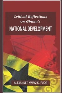 bokomslag Critical Reflections on Ghana's National Development