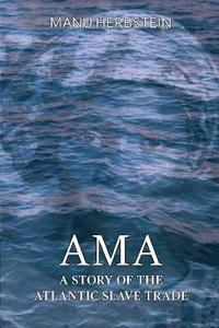 bokomslag Ama, a Story of the Atlantic Slave Trade