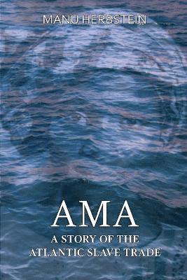 Ama, a Story of the Atlantic Slave Trade 1