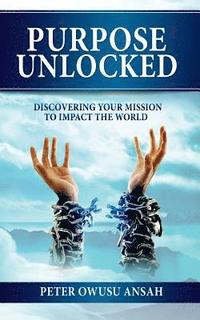 bokomslag Purpose Unlocked: Discovering Your Mission to Impact the World