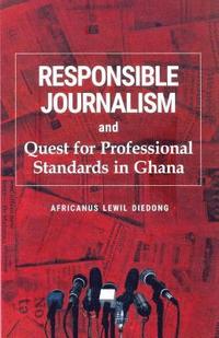 bokomslag Responsible Journalism and Quest for Professional Standards in Ghana