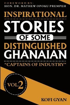 Inspirational Stories of Some Distinguished Ghanaians: Captains of Industry 1