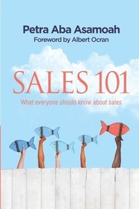 bokomslag Sales 101: What everyone should know about sales