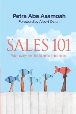 Sales 101: What everyone should know about sales 1