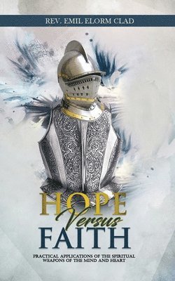 Elvis Gota, Selorm Adonoo, Emmanuel Acquah Sawyerr - Hope Versus Faith, Häftad