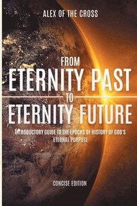 bokomslag From Eternity Past To Eternity Future